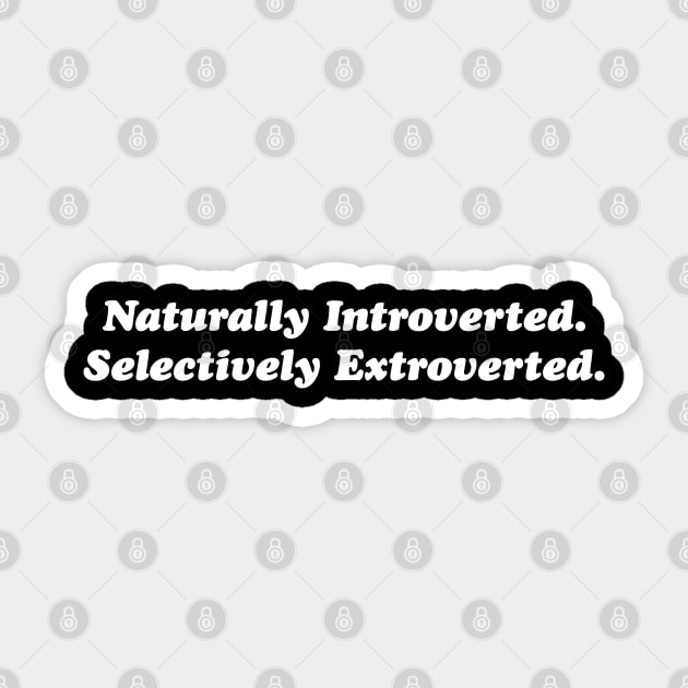 Naturally Introverted. Selectively Extroverted. Sticker by Emma